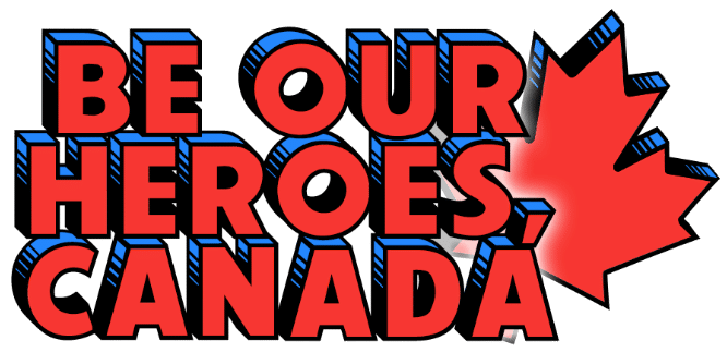 Be Our Hereos Canada
