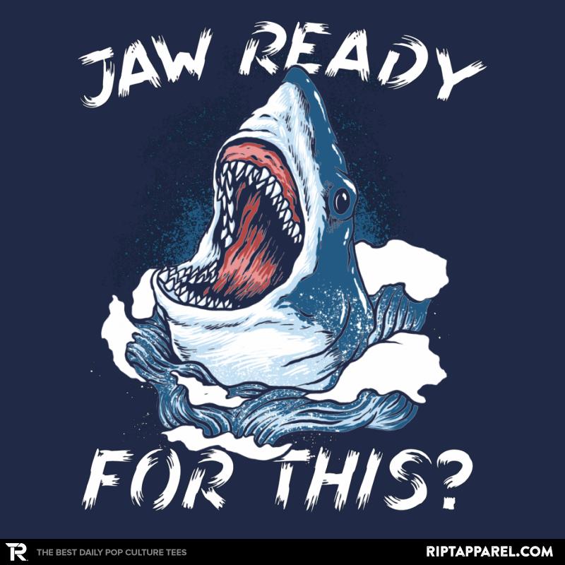 Jaw Ready For This?