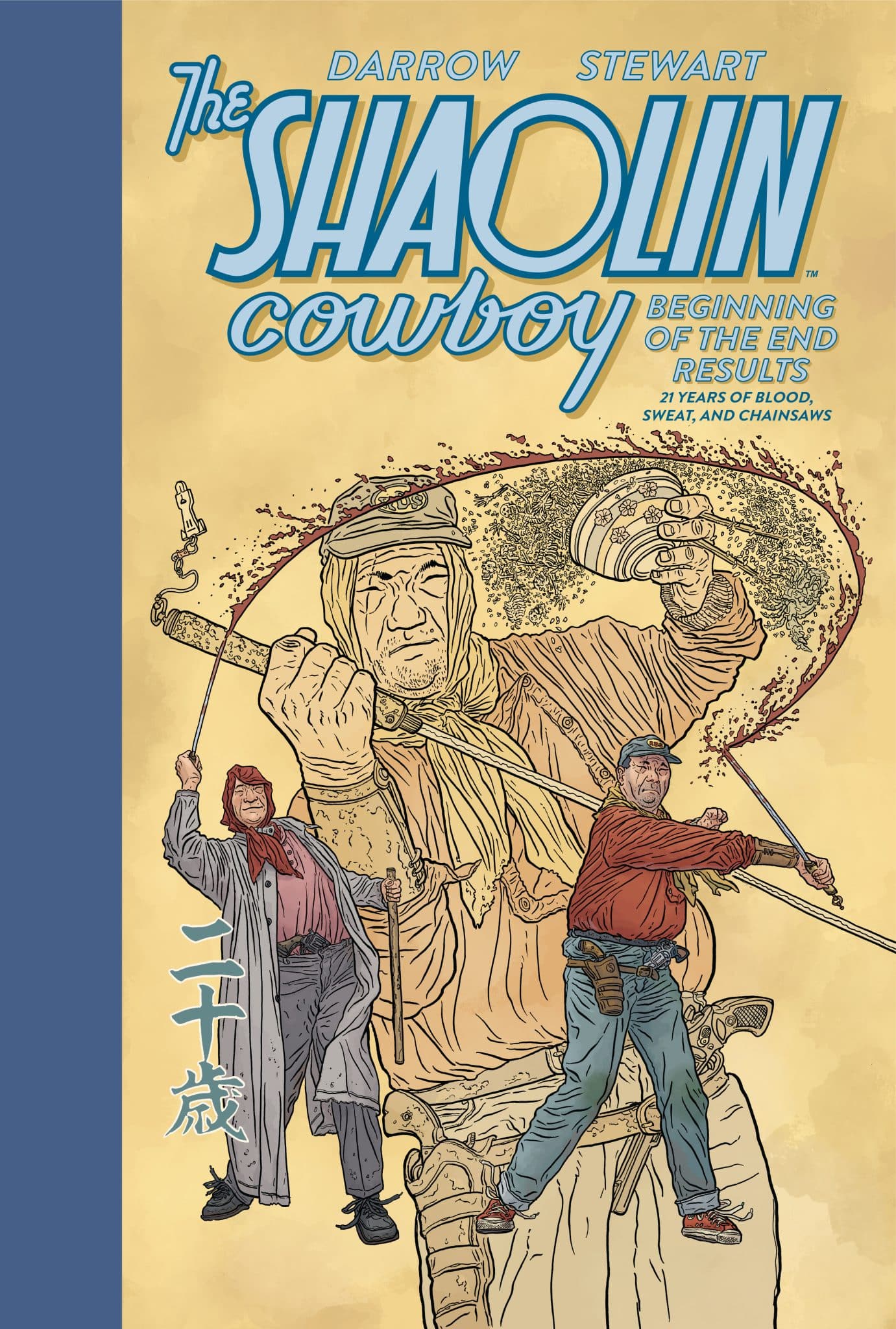 The Shaolin Cowboy: Beginning of the End Results—21 Years of Blood, Sweat, and Chainsaws